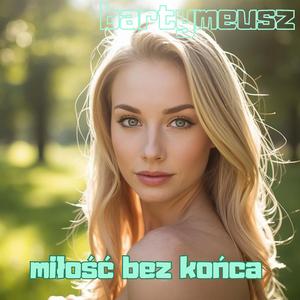 MIŁOŚĆ BEZ KOŃCA
