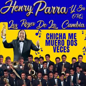 CHICHA ME MUERO DOS VECES (feat. Orquesta Los Reyes De La Cumbia)