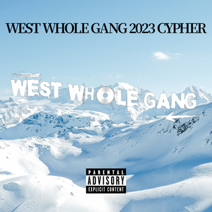 WEST WHOLE GANG CYPHER 2023