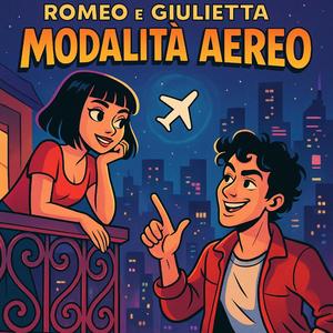 Romeo e Giulietta modalità aereo