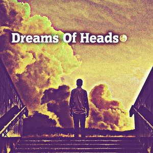 Dreams Of Heads