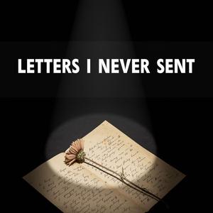 Letters I Never Sent