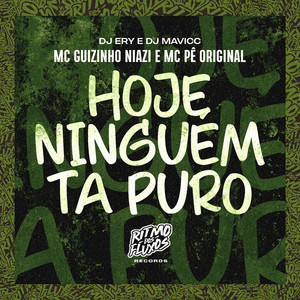 Hoje Ninguém Ta Puro