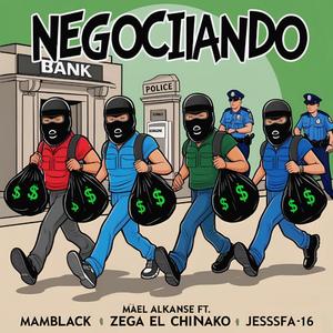 Negociando (feat. Mamblack, Zega El Chinako & Jessfa16)