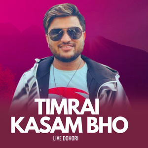 Timrai Kasam Bho (Live Dohori)