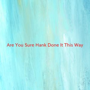 Are You Sure Hank Done It This Way (Tribute version originally performed by Waylon Jennings)
