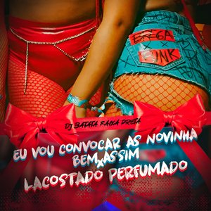 Eu Vou Convocar as Novinhas Bem Assim X Lacostando Perfumado