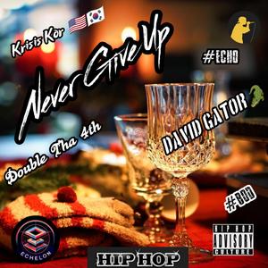 Never Give Up (feat. Double Tha 4th & David Gator)