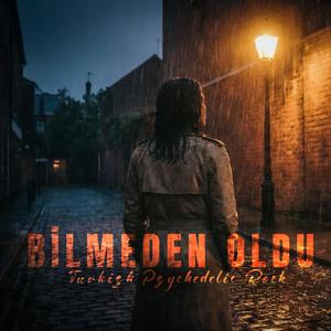 Bilmeden Oldu (Psychedelic Rock)