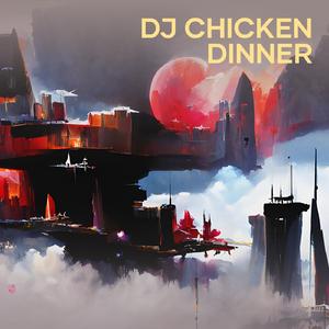 Dj Chicken Dinner