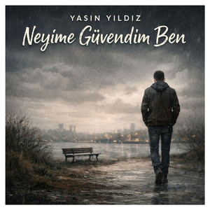 Neyime güvendim ben