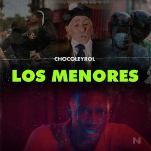 Los Menores (feat. Chocoleyrol)