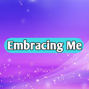 Embracing Me