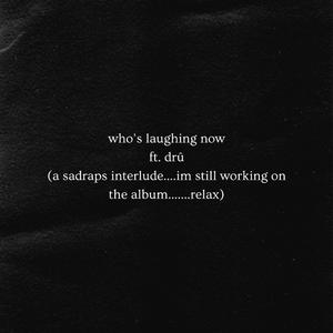 who's laughing now (feat. drû)