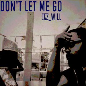 Don't Let Me Go