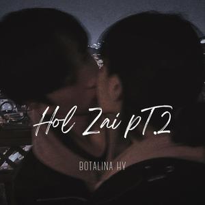 Hol Zai Pt. 2