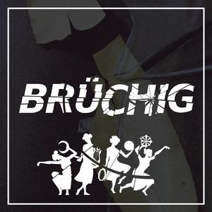 Brüchig
