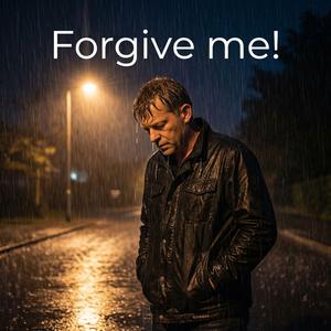 Forgive me!