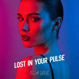 Lost in Your Pulse
