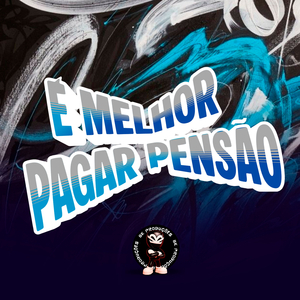 É MELHOR PAGAR PENSÃO