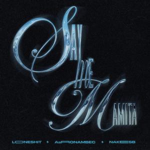 SAY ME MAMITA (feat. knavf)
