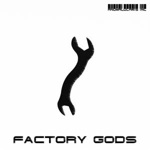 Factory Gods