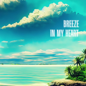 Breeze in my heart