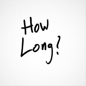 How Long?