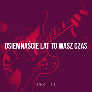 Osiemnaście Lat to Wasz Czas