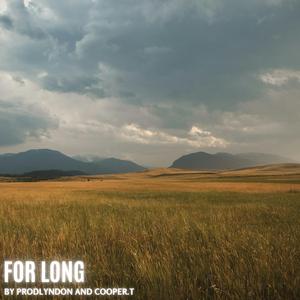 FOR LONG (feat. CooperT)