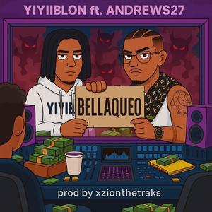 Bellaqueo (feat. Andrews27 & Xzionthetraks)
