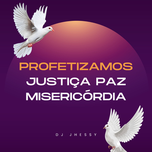 Profetizamos Justiça Paz Misericórdia