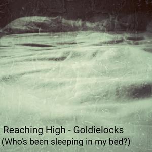 Goldielocks (Who´s been sleeping in my bed?) (feat. Felicia Elvnäs)