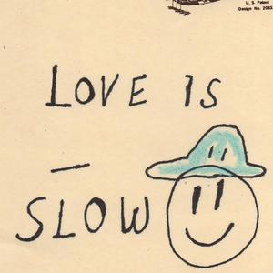 Love slowly