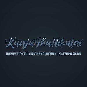 Kunjuthullikalai (feat. Chandni Krishnakumar, Prajesh Prakashan & Dil Vinu)