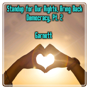 Standup for Our Rights, Bring Back Democracy, Pt. 2