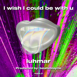I wish I could be with u
