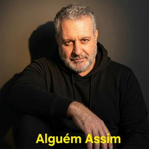 ALGUÉM ASSIM