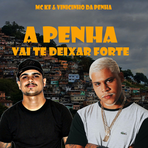 A Tropa da Penha Vai te Deixar Forte