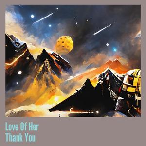 Love of Her Thank You