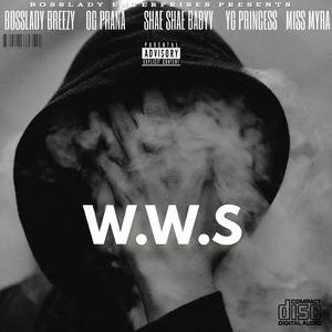 W.W.S (feat. OG PRANA, SHAESHAE BABYYY, YG PRINCESS & MISS MYRA)