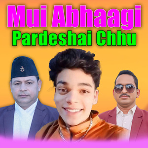 Mui Abhaagi Pardeshai Chhu