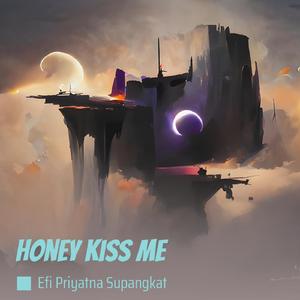 Honey Kiss Me