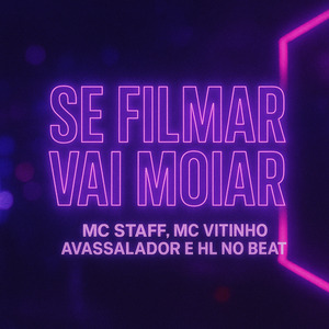 Se Filmar Vai Moiar