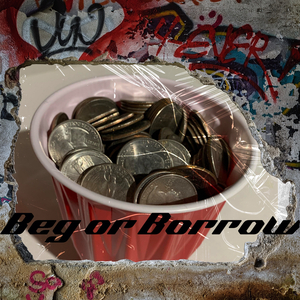 Beg or Borrow