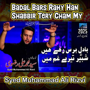 Badal Bars Rahy Han Sahbbir Tere Gham Main