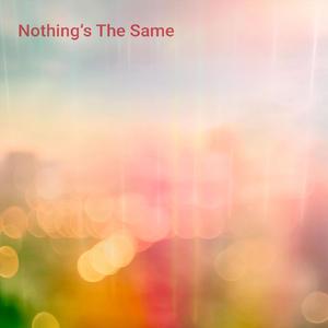 Nothing’s the Same
