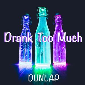 Drank Too Much