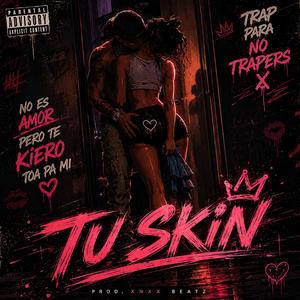TU SKIN (Undrugx Records Remix)