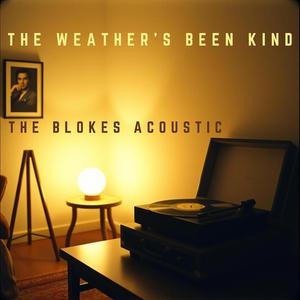 The Weather's Been Kind